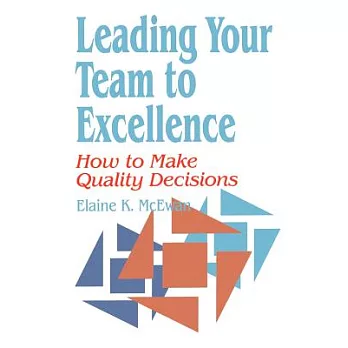 Leading Your Team to Excellence : How to Make Quality Decisions