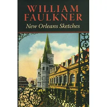 William Faulkner: New Orleans Sketches