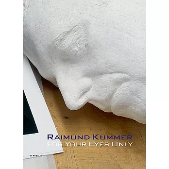 Raimund Kummer: For Your Eyes Only; Werke 1978-2009