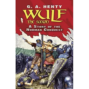 Wulf the Saxon: A Story of the Norman Conquest