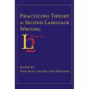 Practicing Theory in Second Language Writing