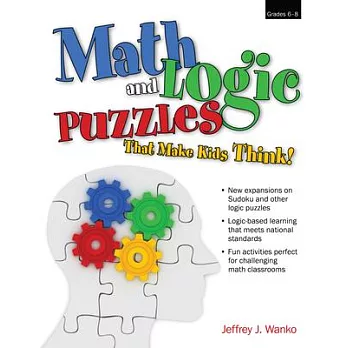 Math and Logic Puzzles That Make Kids Think: Grades 6-8