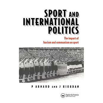 Sport and International Politics: Impact of Facism and Communism on Sport