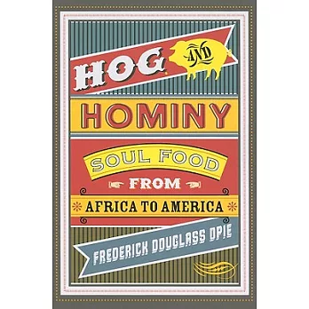 Hog & Hominy: Soul Food from Africa to America