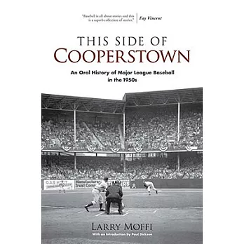 This Side of Cooperstown: An Oral History of Major League Baseball in the 1950s