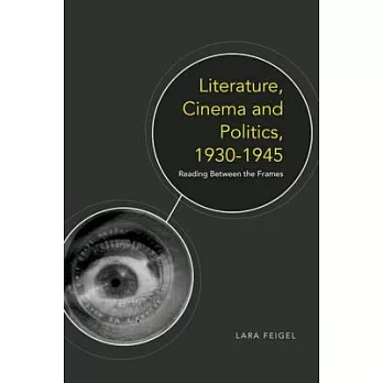 Literature, Cinema and Politics 1930-1945: Reading Between the Frames