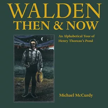 Walden Then & Now: An Alphabetical Tour of Henry Thoreau’s Pond