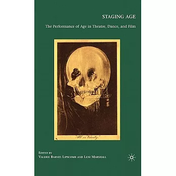Staging Age: The Performance of Age in Theatre, Dance, and Film