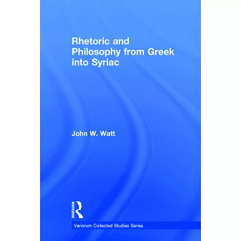 Rhetoric and Philosophy from Greek Into Syriac