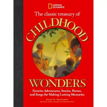 The Classic Treasury of Childhood Wonders: Favorite Adventures, Stories, Poems, and Songs for Making Lasting Memories
