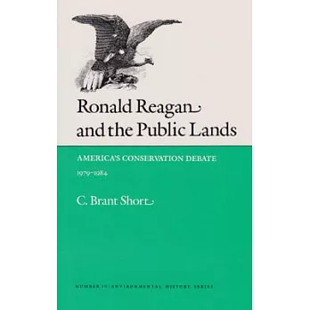 Ronald Reagan and the Public Lands: America’s Conservation Debate, 1979-1984