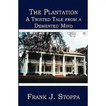 The Plantation: A Twisted Tale from a Demented Mind