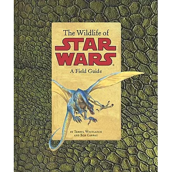 The Wildlife of Star Wars: A Field Guide