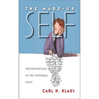 The Made-Up Self: Impersonation in the Personal Essay
