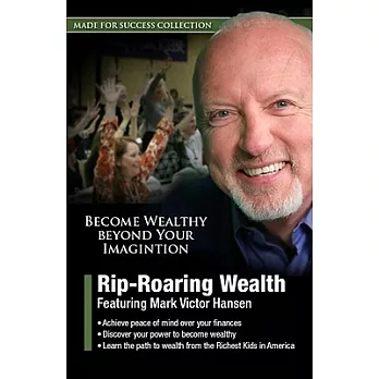 Rip-roaring Wealth: Become Wealthy Beyond Your Imagination