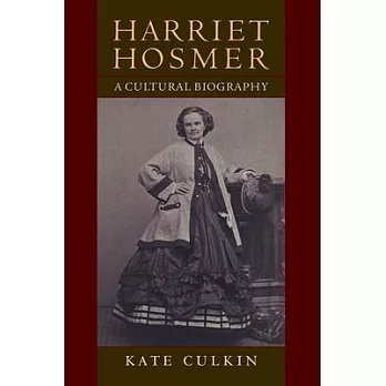 Harriet Hosmer: A Cultural Biography