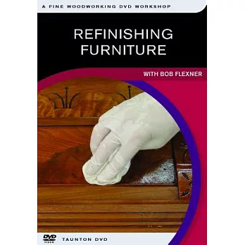 Refinishing Furniture: With Bob Flexner