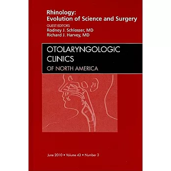 Rhinology: Evolution of Science and Surgery, an Issue of Otolaryngologic Clinics