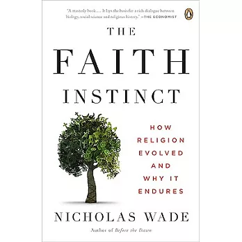 The faith instinct : how religion evolved and why it endures /
