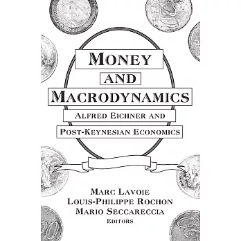 Money and Macrodynamics: Alfred Eichner and Post-Keynesian Economics: Alfred Eichner and Post-Keynesian Economics