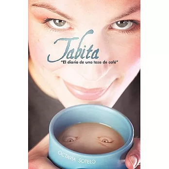 Tabita ＂ El Diario de Una Taza de Cafe＂