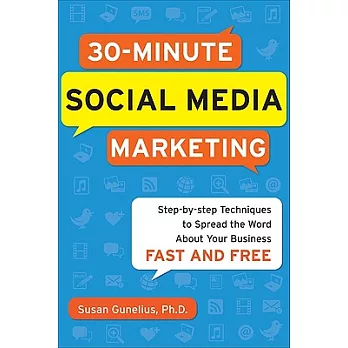 30-Minute Social Media Marketing: Step-by-Step Techniques to Spread the Word About Your Business Fast and Free