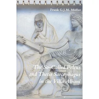 The So-Called Peleus and Thetis Sarcophagus in the Villa Albani