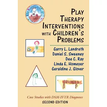 Play Therapy Interventions with Children’s Problems: Case Studies with Dsm-IV-Tr Diagnoses