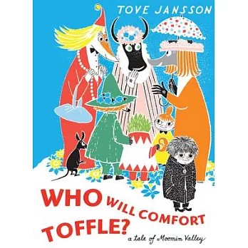 Who Will Comfort Toffle?: A Tale of Moomin Valley