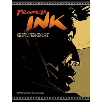 Framed Ink: Drawing and Composition for Visual Storytellers