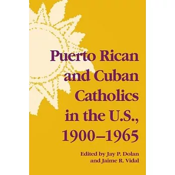 Puerto Rican and Cuban Catholics in the U.S., 1900-1965