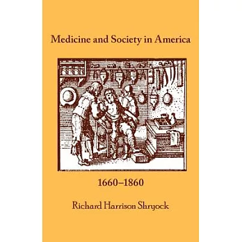 Medicine and Society in America: 1660-1860