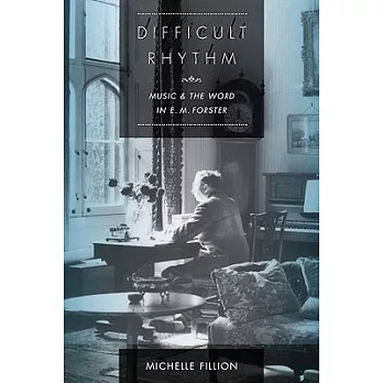 Difficult Rhythm: Music and the Word in E.M. Forster