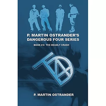 P. Martin Ostrander’s Dangerous Four Series: Book #2: The Deadly Crash