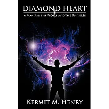 Diamond Heart: A Man for the People and the Universe