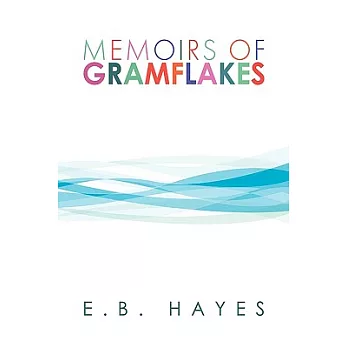 Memoirs of Gramflakes: Beginning in 1827