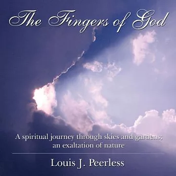 The Fingers of God: A Spiritual Journey Through Skies and Gardens; an Exaltation of Nature.