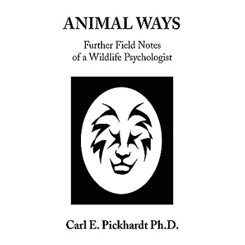 Animal Ways: Further Field Notes of a Wildlife Psychologist