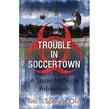 Trouble in Soccertown: A Lazer McNulty Adventure