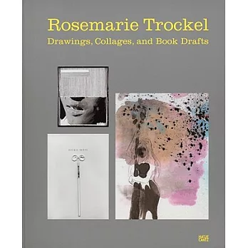 Rosemarie Trockel: Drawings, Collages, and Book Drafts
