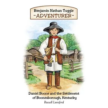Benjamin Nathan Tuggle: Adventurer: Daniel Boone and the Settlement of Boonesborough, Kentucky