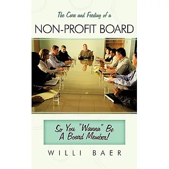 The Care and Feeding of a Non-profit Board: So You Wanna Be a Board Member