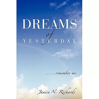 Dreams of Yesterday: ......remember Me
