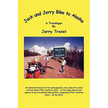 Jack and Jerry Bike to Alaska: A Travelogue