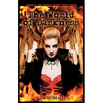 The World of Darkness: Things Are Rarely What They Seem