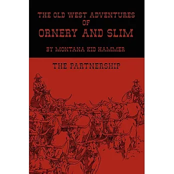 The Old West Adventures of Ornery and Slim: The Partnership