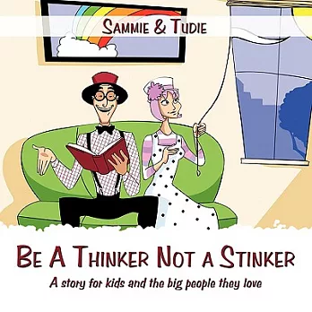 Be a Thinker Not a Stinker: A Story for Kids and the Big People They Love