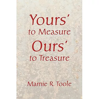 Your’s to Measure Our’s to Treasure