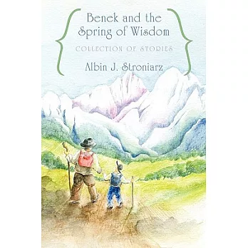 Benek and the Spring of Wisdom Collection of Stories