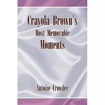 Crayola Brown’s Most Memorable Moments